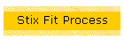 Stix Fit Process