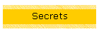 Secrets